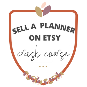 SELL A PLANNER ON ETSY CRASH-COURSE